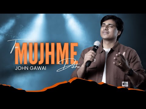 Tu Mujhme Dikhe (Official) | John Gawai