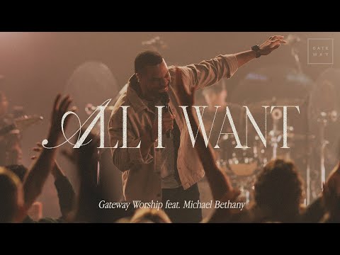 All I Want | feat. Michael Bethany | Gateway Worship