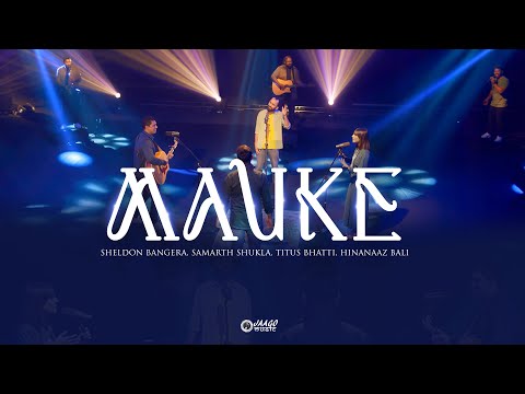 Mauke | Jaago Music ft. Sheldon Bangera, Samarth Shukla, Hinanaaz Bali, Titus Bhatti