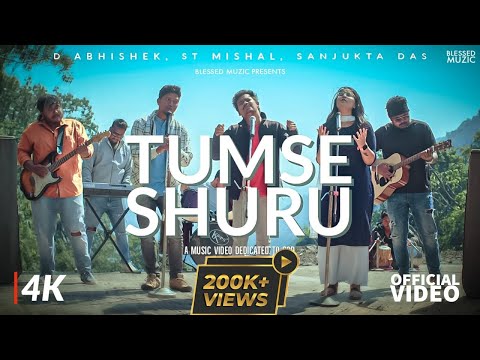 Tumse Shuru (Official)- 4K | Feat. D Abhishek, Mishal &amp; Sanjukta | Worship Song - Blessed Muzic