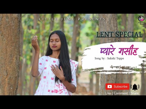 Pyare Masih // Lent Special // Song by Sakshi Toppo