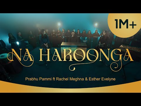 NA HAROONGA | Latest Hindi Christian Song 2022 | Prabhu Pammi feat. Rachel Meghna &amp; Esther Evelyne