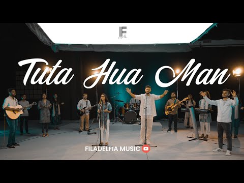 TUTA HUA MAN | टूटा हुआ मन | FILADELFIA MUSIC | New Hindi Christian Worship Song